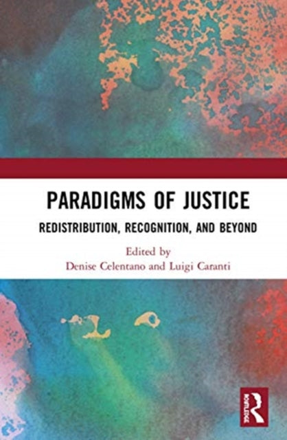 Paradigms of Justice: Redistribution, Recognition, and Beyond