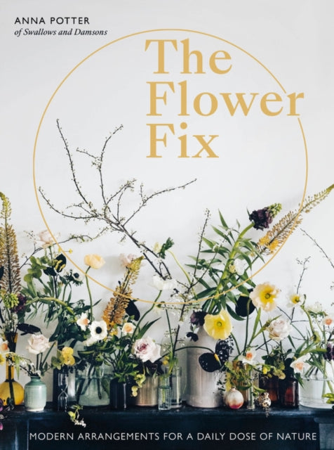 Flower Fix: Modern arrangements for a daily dose of nature