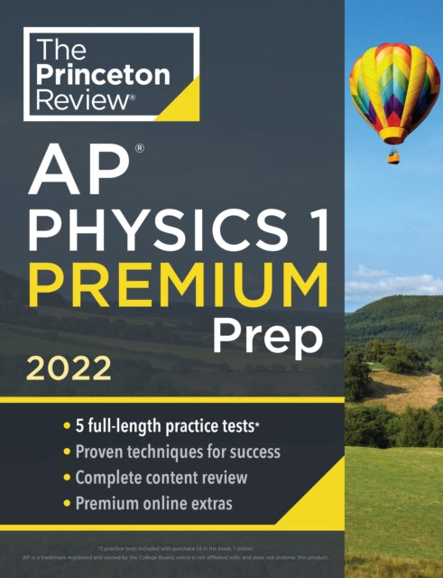 Princeton Review AP Physics 1 Premium Prep, 2022: 5 Practice Tests + Complete Content Review + Strategies & Techniques