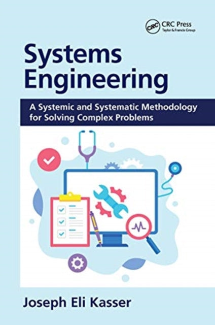 Systems Engineering: A Systemic and Systematic Methodology for Solving Complex Problems