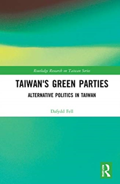 Taiwan's Green Parties: Alternative Politics in Taiwan