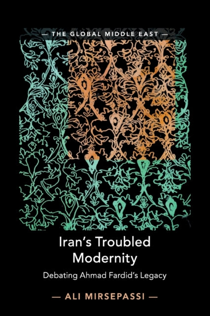 Iran's Troubled Modernity: Debating Ahmad Fardid's Legacy