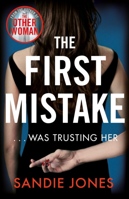 First Mistake: The wife, the husband and the best friend - you can't trust anyone in this page-turning, unputdownable thriller