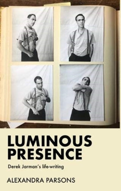 Luminous Presence: Derek Jarman's Life-Writing
