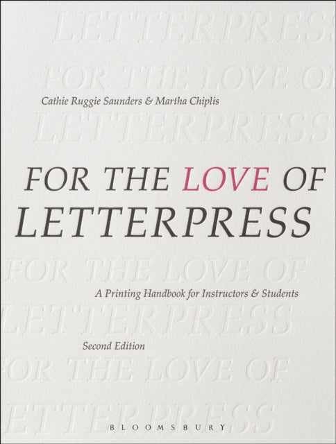 For the Love of Letterpress: A Printing Handbook for Instructors and Students