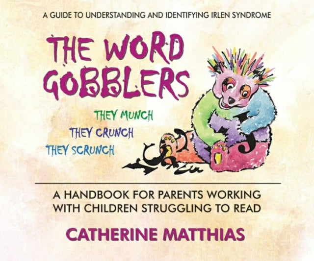 Word Gobblers: A Handbook for Parents Working with Children Struggling to Read a Guide to Understanding and Identifying Irlen Syndrome