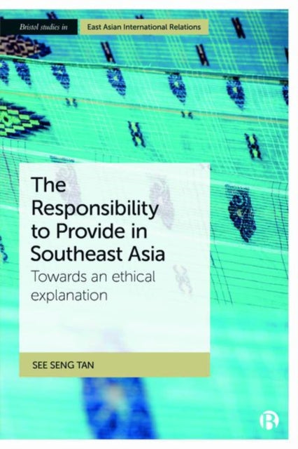 Responsibility to Provide in Southeast Asia: Towards an Ethical Explanation