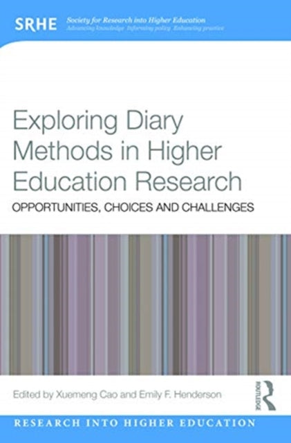 Exploring Diary Methods in Higher Education Research: Opportunities, Choices and Challenges