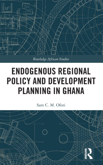 Endogenous Regional Policy and Development Planning in Ghana
