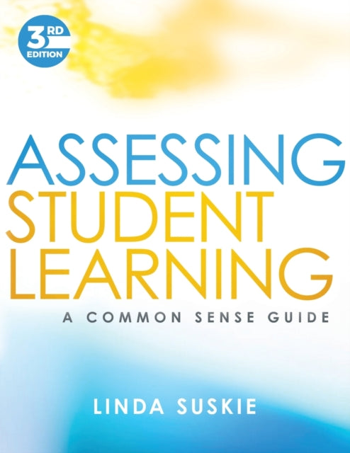 Assessing Student Learning: A Common Sense Guide