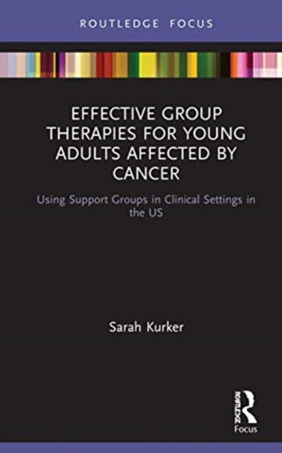 Effective Group Therapies for Young Adults Affected by Cancer: Using Support Groups in Clinical Settings in the US