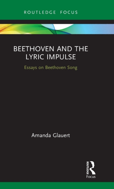 Beethoven and the Lyric Impulse: Essays on Beethoven Song