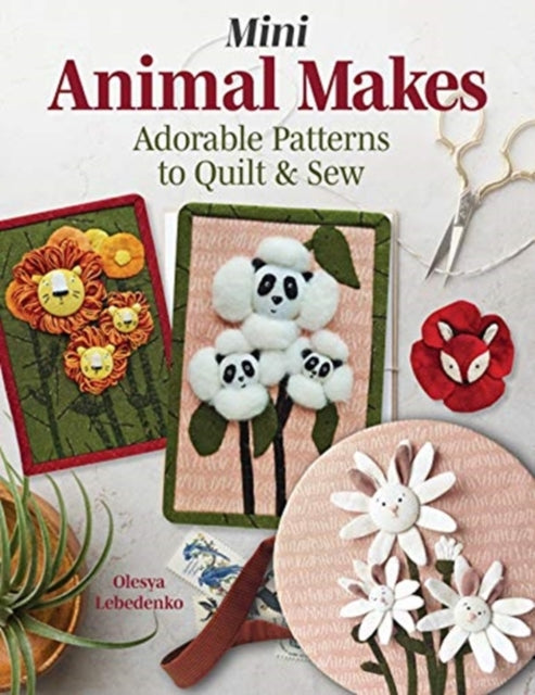 Sewing Cozy Craft Projects: Make Adorable Animal Decor, Gifts and Keepsakes