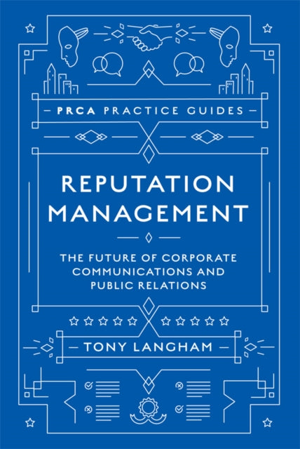 Reputation Management: The Future of Corporate Communications and Public Relations