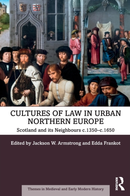 Cultures of Law in Urban Northern Europe: Scotland and its Neighbours c.1350-c.1650