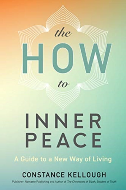 HOW to Inner Peace: A Guide to a New Way of Living