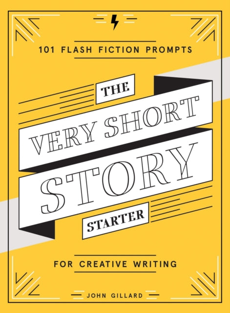 Very Short Story Starter: 101 Flash Fiction Prompts for Creative Writing