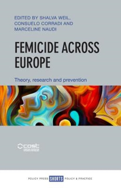 Femicide across Europe: Theory, Research and Prevention
