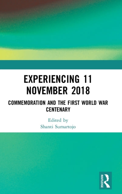 Experiencing 11 November 2018: Commemoration and the First World War Centenary