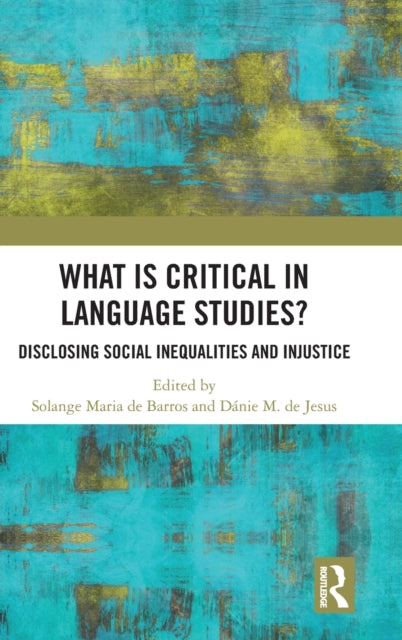 What Is Critical in Language Studies: Disclosing Social Inequalities and Injustice