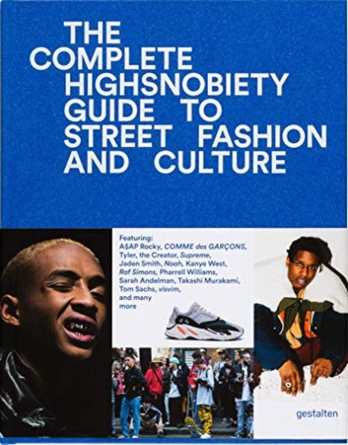 Incomplete: Highsnobiety Guide to Street Fashion and Culture