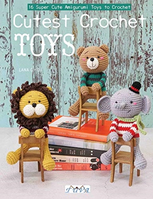 Amigurumi Toy Box: 16 Super Cute Amigurumi Toys to Crochet