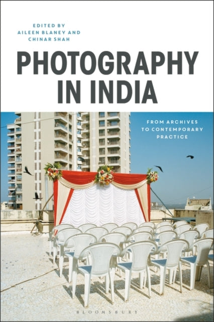 Photography in India: From Archives to Contemporary Practice