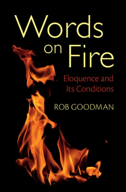 Words on Fire: Eloquence and Its Conditions