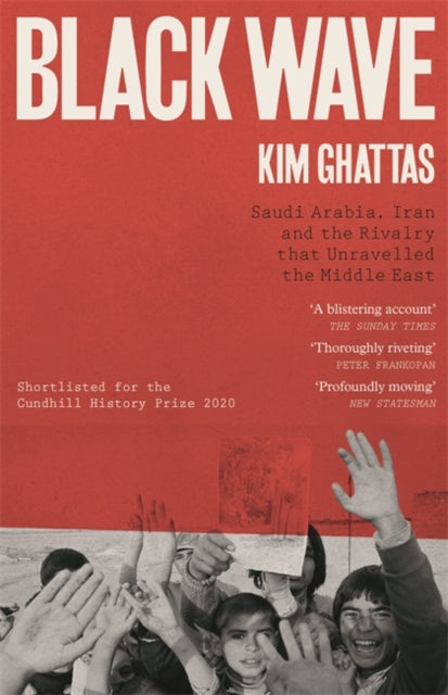 Black Wave: Saudi Arabia, Iran and the Rivalry That Unravelled the Middle East