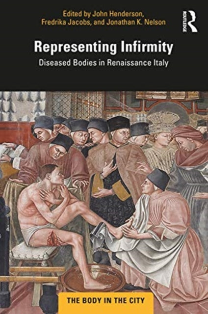 Representing Infirmity: Diseased Bodies in Renaissance Italy