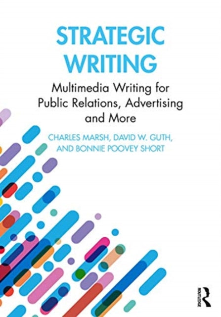 Strategic Writing: Multimedia Writing for Public Relations, Advertising and More