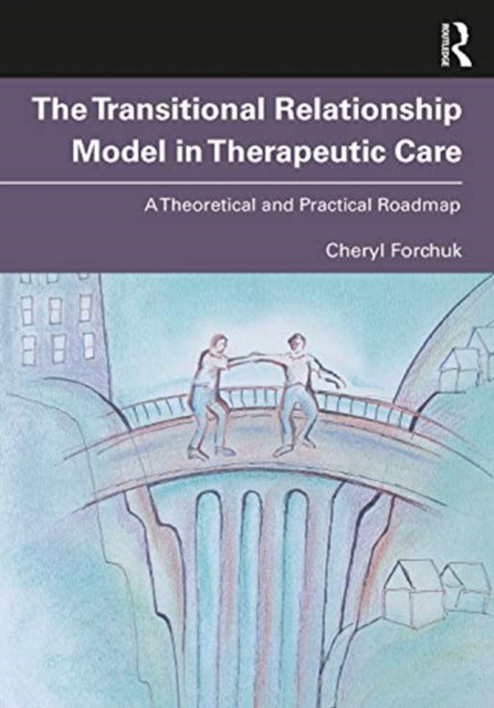 From Therapeutic Relationships to Transitional Care: A Theoretical and Practical Roadmap