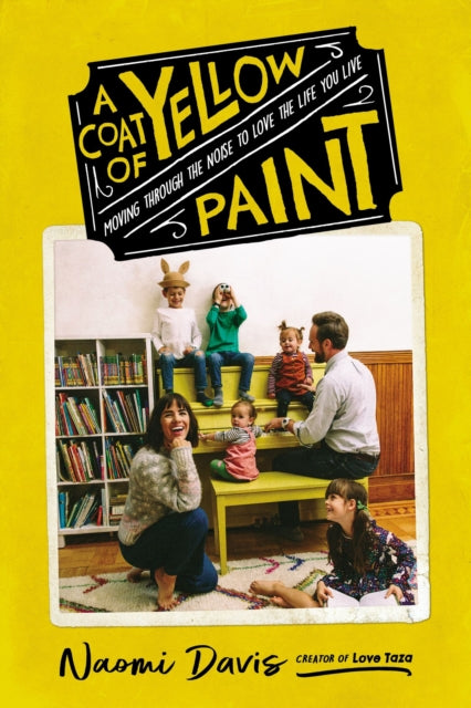 Coat of Yellow Paint: Moving Through the Noise to Love the Life You Live