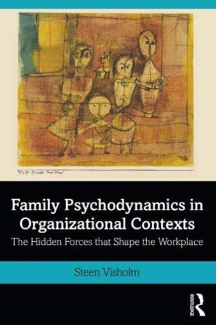 Family Psychodynamics in Organizational Contexts: The Hidden Forces that Shape the Workplace