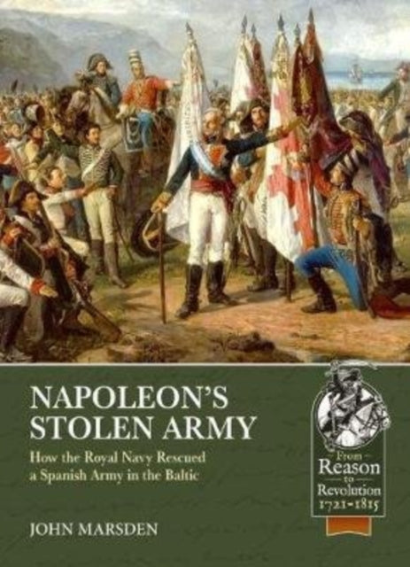 Napoleon'S Stolen Army: How the Royal Navy Rescued a Spanish Army in the Baltic