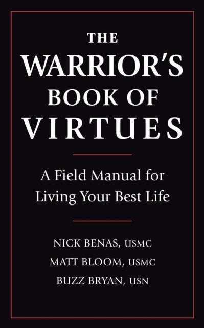 Warrior's Book Of Virtues: A Field Manual for Living Your Best Life