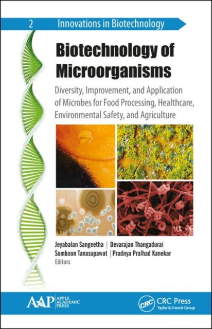 Biotechnology of Microorganisms: Diversity, Improvement, and Application of Microbes for Food Processing, Healthcare