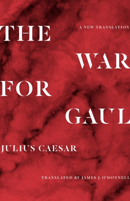 War for Gaul: A New Translation