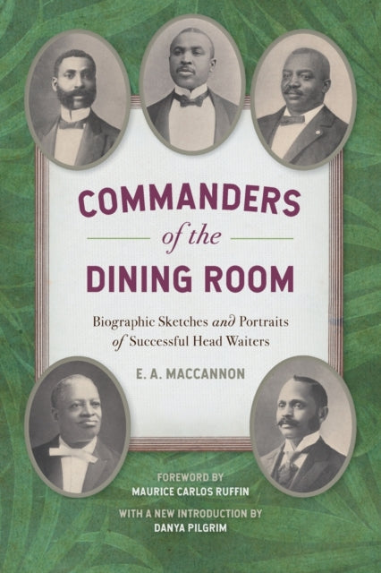 Commanders of the Dining Room: Biographic Sketches and Portraits of Successful Head Waiters