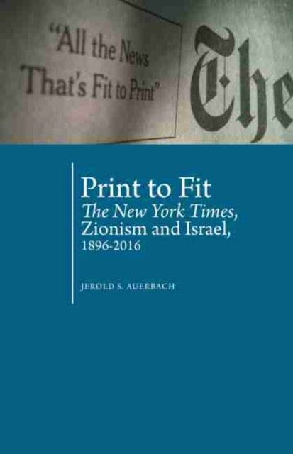 Print to Fit: The New York Times Zionism and Israel (1896-2016)