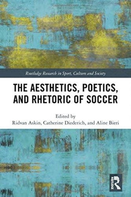 Aesthetics, Poetics, and Rhetoric of Soccer