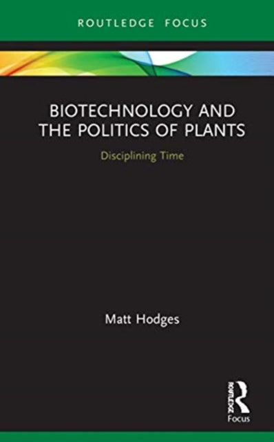 Biotechnology and the Politics of Plants: Disciplining Time