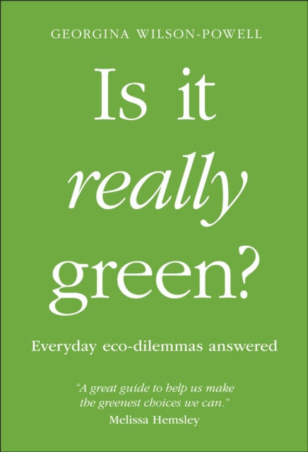 Is It Really Green?: Everyday Eco Dilemmas Answered
