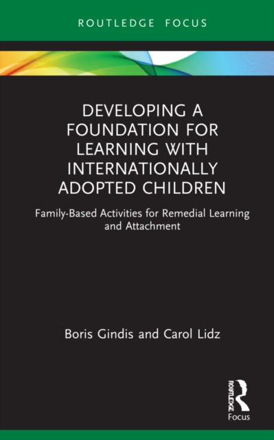 Developing a Foundation for Learning with Internationally Adopted Children: Family-Based Activities for Remedial Learning and Attachment