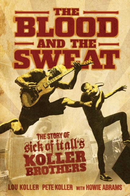 Blood and the Sweat: The Story of Sick of It All's Koller Brothers