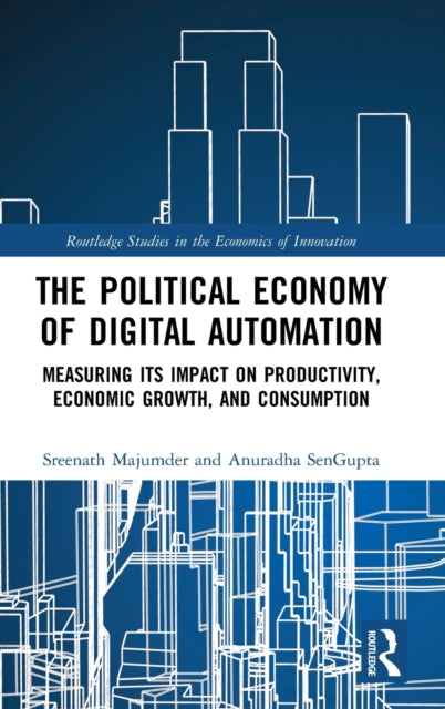 Political Economy of Digital Automation: Measuring its Impact on Productivity, Economic Growth, and Consumption