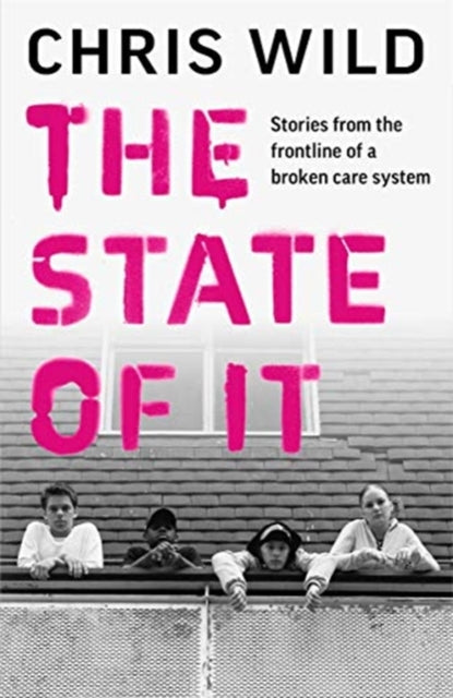 State of It: Stories from the Frontline of a Broken Care System