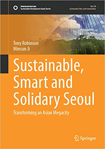 Sustainable, Smart and Solidary Seoul: Transforming an Asian Megacity