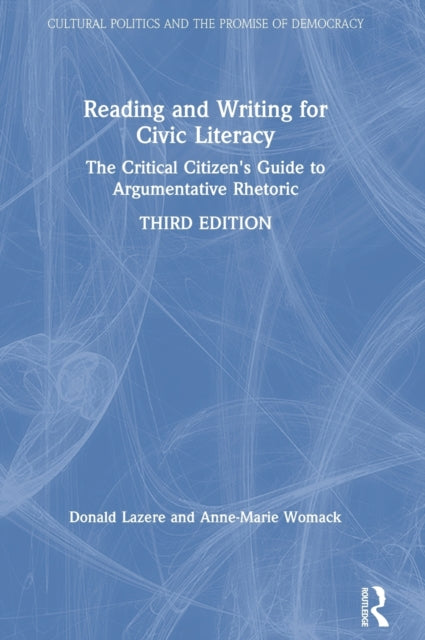 Reading and Writing for Civic Literacy: The Critical Citizen's Guide to Argumentative Rhetoric, Brief Edition