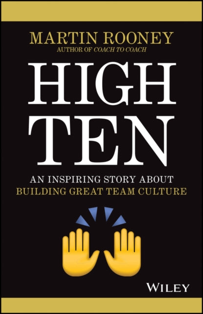 High Ten: An Inspiring Story About Building Great Team Culture